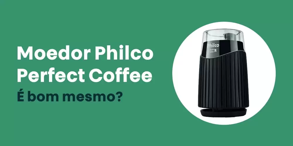 Moedor Philco Perfect Coffee e bom mesmo
