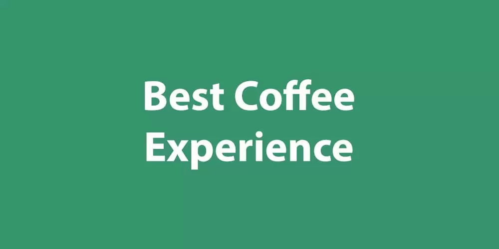 Best Coffee Experience